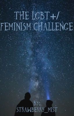 The LGBT+/Feminism Challenge 