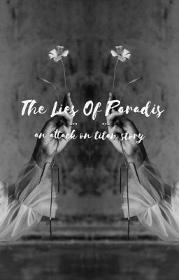 The Lies of Paradis 《 an attack on titan fic》 