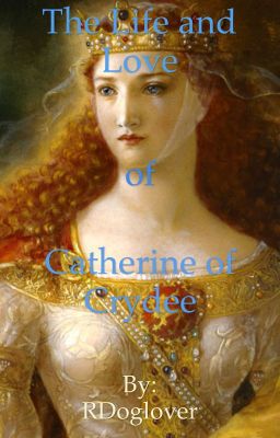 The Life and Love of Catherine of Crydee