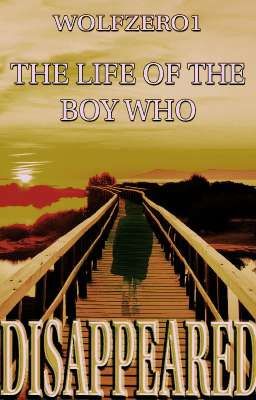 The Life of the Boy Who Disappeared.