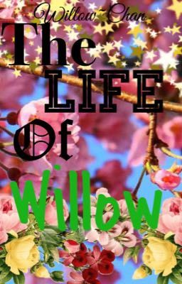 The Life Of Willow