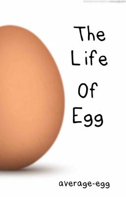 The Life Off Egg