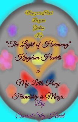 The Light Of Harmony: A Kingdom Hearts x My Little Pony Crossover