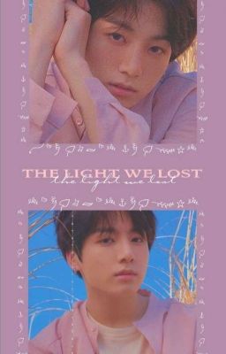 The Light We Lost Jeon Jungkook FF