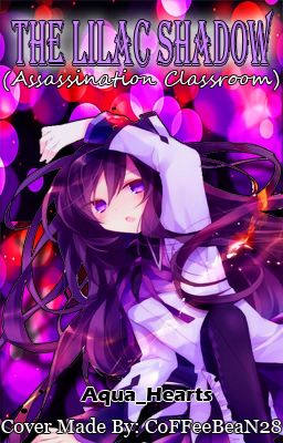 The Lilac Shadow (Ansatsu Kyoushitsu Fanfiction)