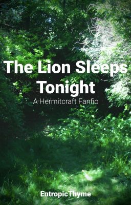 The Lion Sleeps Tonight - A Hermitcraft Fanfic