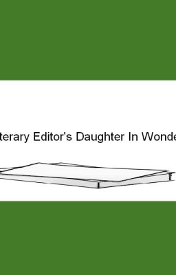 The Literary Editor's Daughter In Wonderland