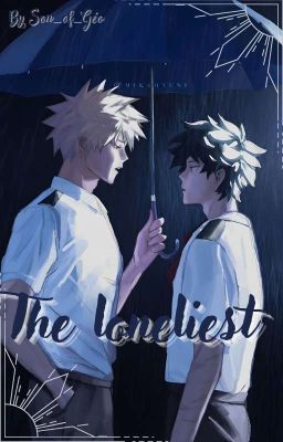 The loneliest { Bkdk }