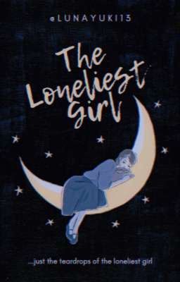 The Loneliest Girl🌙