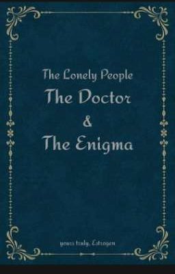 The Lonely People: The Doctor and The Enigma