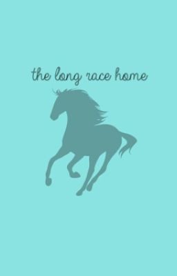 The Long Race Home (Being Rewritten)