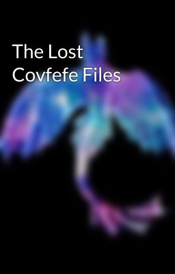 The Lost Covfefe Files