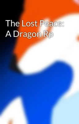 The Lost Peace: A Dragon Rp