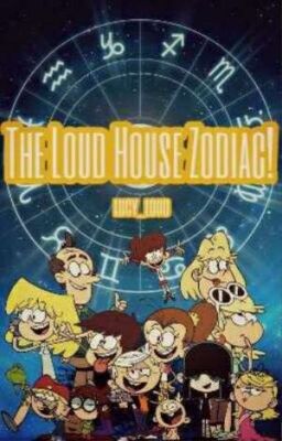 The Loud House Zodiac!