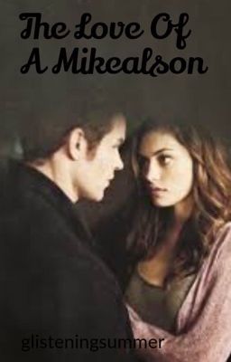 The Love Of A Mikealson (Haylijah)