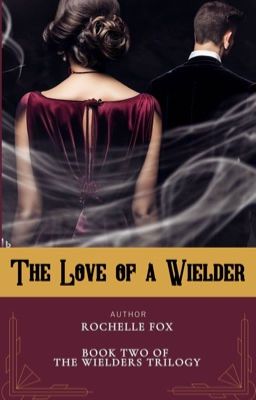 The Love of a Wielder (Book Two of The Wielders Trilogy)