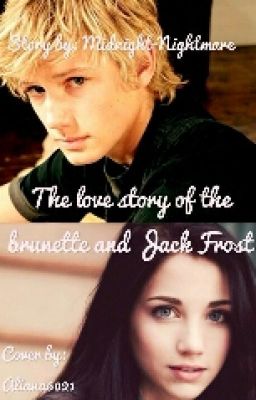 The Love Story Of The Brunette And Jack Frost