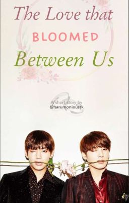 The Love that Bloomed Between Us | Taekook