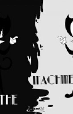 The Machine ( Bendy x Reader, Chapter One)