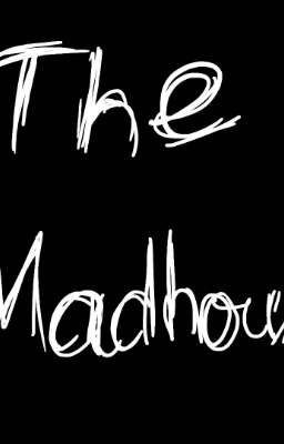 The Madhouse