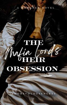 The Mafia Lord's Heir Obsession 