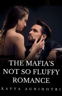 The Mafia's Not So Fluffy Romance 