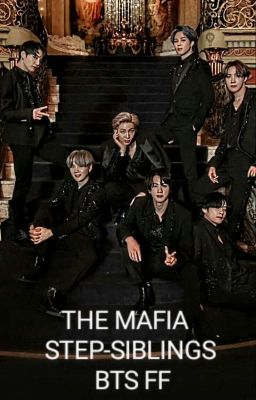 The Mafia Step Siblings - BTS FF [ ON HOLD ]