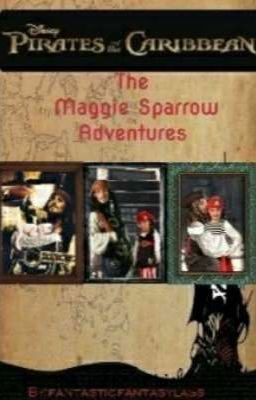 The Maggie Sparrow Adventures (A POTC Fanfiction)