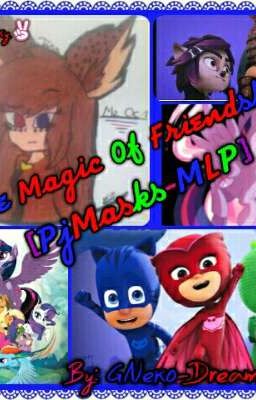 [The Magic Of Friendship]-[PjMasks-MLP]