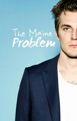 The Maine Problem // Brallon