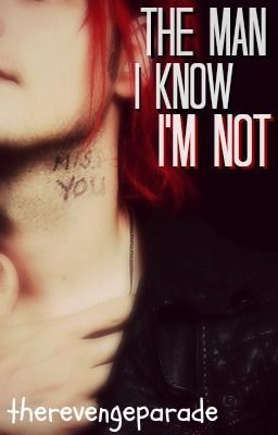 The Man I Know I'm Not [Frerard] (Sequel To Tell Me I'm A Bad Man)