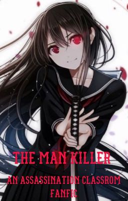 The man killer <An Assassination Classroom Fanfic> 