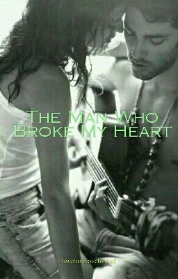 The Man Who Broke My Heart