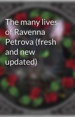 The many lives of Ravenna Petrova (fresh and new updated)