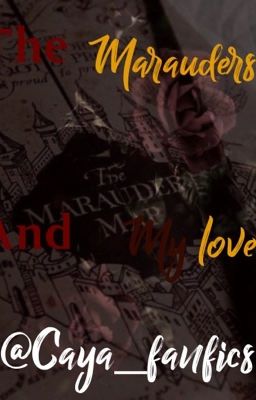 The Marauders and my love 