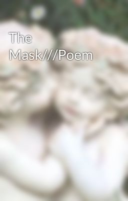 The Mask///Poem