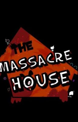 The Massacre House