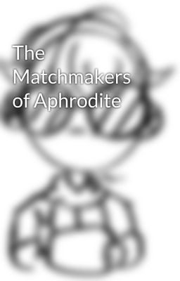 The Matchmakers of Aphrodite