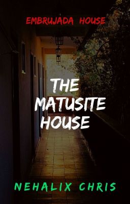 THE MATUSITE HOUSE (EMBRUJADA HOUSE)