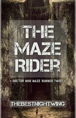 The Maze Rider (Doctor Who Maze Runner Twist)