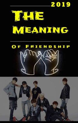 The Meaning of Friendship ✔