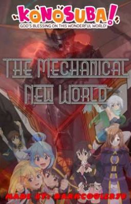 The Mechanical New Blessing World (Konosuba X Male Reader)