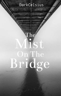 The Mist On The Bridge