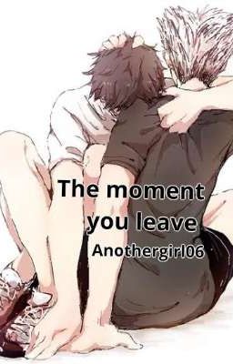 The moment you leave ~ Finalizada