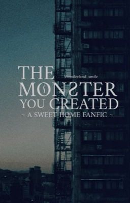 The Monster you created (Sweet Home 2 fanfic)