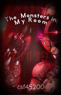 The Monsters in my Room (FNAF 4 Fanfic)((DISCONTINUED))