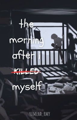 the morning after i killed myself✔