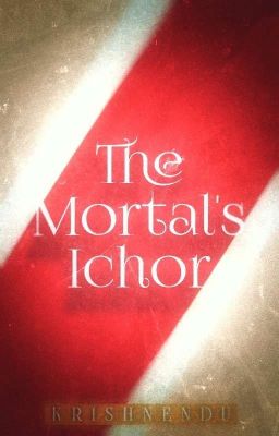 The Mortal's Ichor