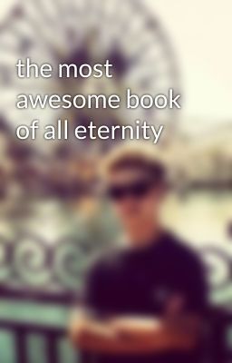 the most awesome book of all eternity