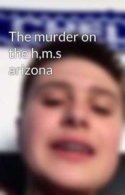 The murder on the h,m.s arizona